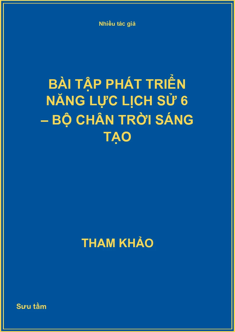 Bài tập phát triển năng lực Lịch sử 6 – Bộ Chân trời sáng tạo