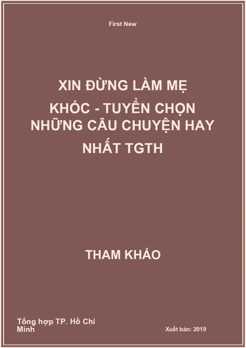 Xin Đừng Làm Mẹ Khóc - Tuyển Chọn Những Câu Chuyện Hay Nhất TGTH
