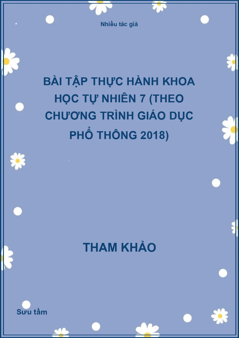 Bài tập thực hành Khoa học tự nhiên 7 (Theo Chương trình Giáo dục phổ thông 2018)