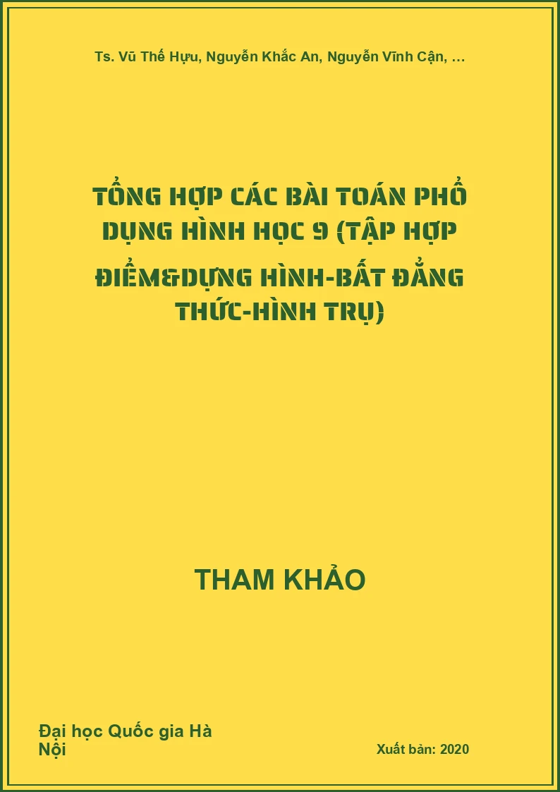 Tổng hợp các bài Toán phổ dụng Hình học 9 (tập hợp điểm&dựng hình-bất đẳng thức-hình trụ)