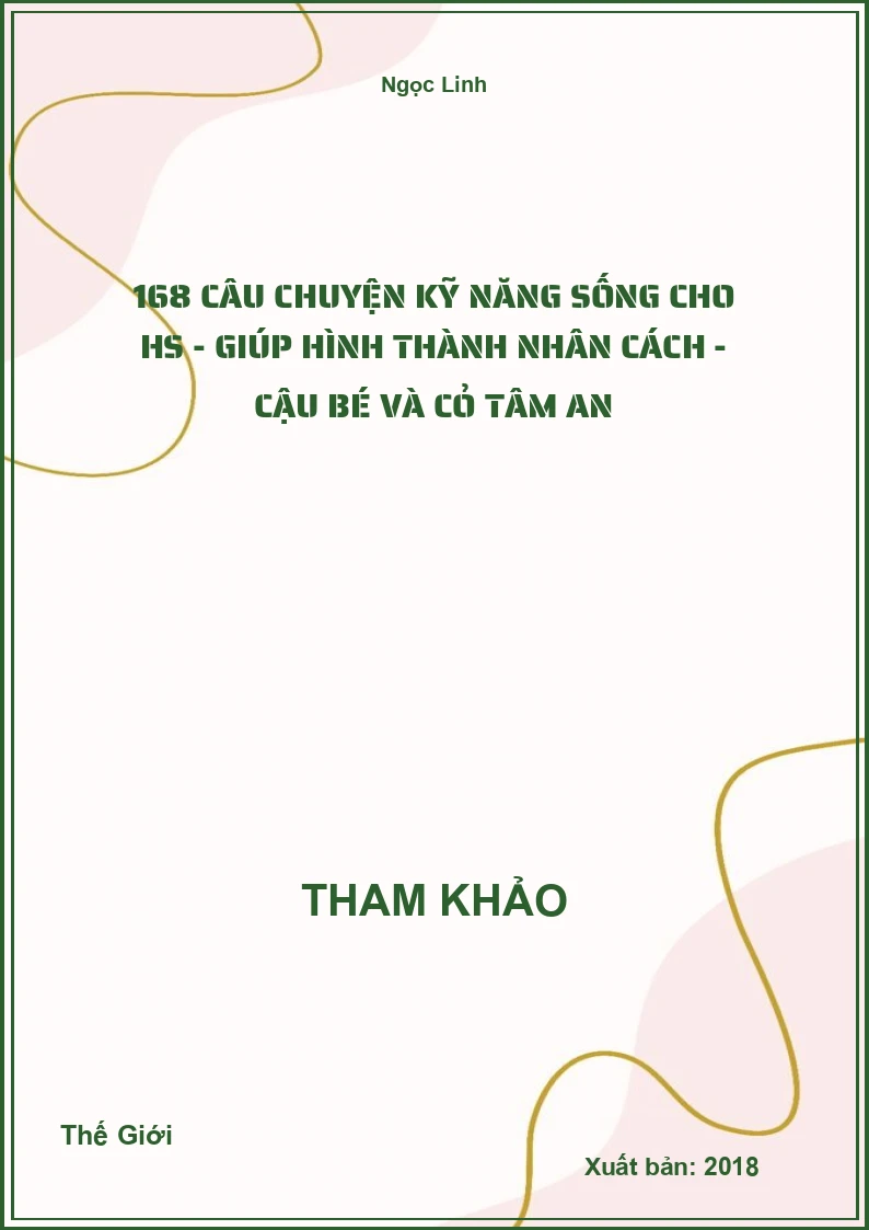 168 câu chuyện kỹ năng sống cho HS - Giúp hình thành nhân cách - Cậu bé và cỏ tâm an