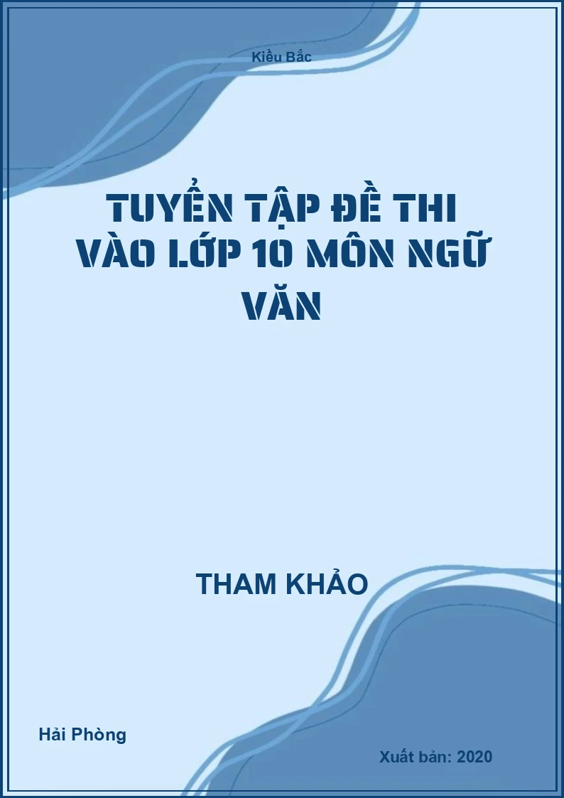 Tuyển tập đề thi vào lớp 10 môn Ngữ Văn