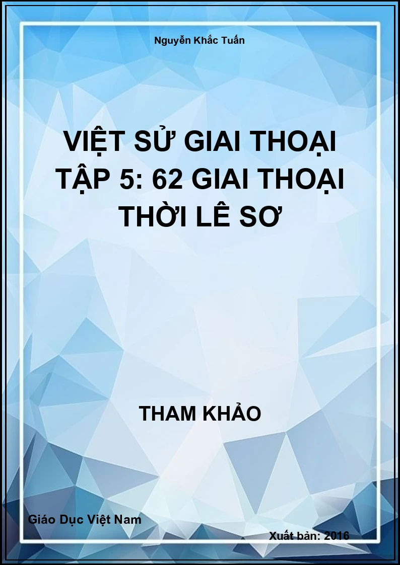 Việt Sử Giai Thoại Tập 5: 62 Giai Thoại Thời Lê Sơ