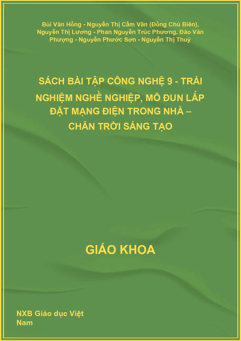 Sách bài tập Công nghệ 9 - Trải nghiệm nghề nghiệp, Mô đun Lắp đặt mạng điện trong nhà – Chân trời sáng tạo