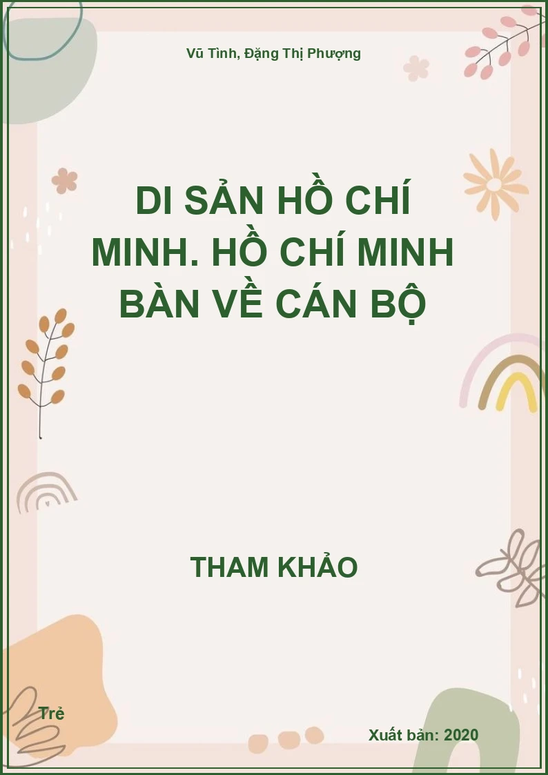 Di sản Hồ Chí Minh. Hồ Chí Minh bàn về cán bộ