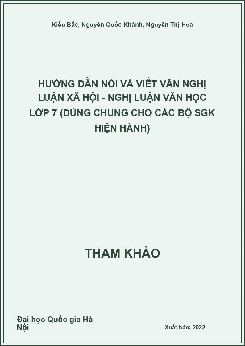 Hướng dẫn nói và viết Văn nghị luận xã hội - nghị luận Văn học lớp 7 (dùng chung cho các bộ SGK hiện hành)