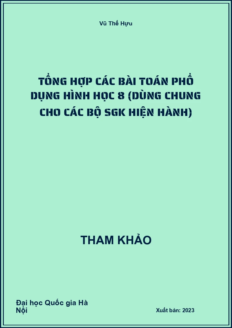 Tổng hợp các bài Toán phổ dụng Hình học 8 (dùng chung cho các bộ SGK hiện hành)