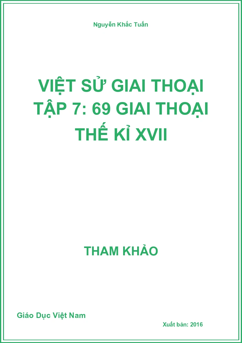 Việt Sử Giai Thoại Tập 7: 69 Giai Thoại thế kỉ XVII