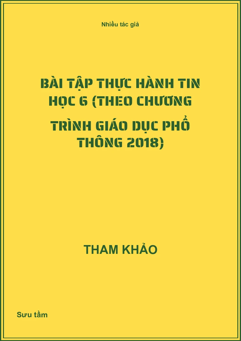 Bài tập thực hành Tin học 6 (Theo Chương trình Giáo dục phổ thông 2018)