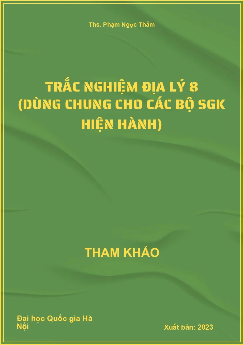 Trắc nghiệm Địa Lý 8 (dùng chung cho các bộ SGK hiện hành)