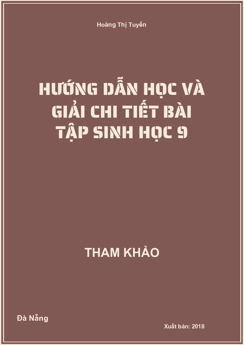 Hướng dẫn học và giải chi tiết bài tập Sinh Học 9