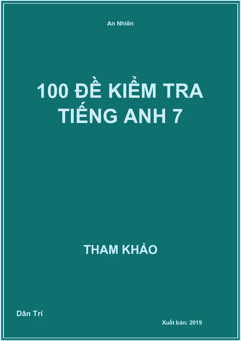 100 Đề kiểm tra Tiếng Anh 7