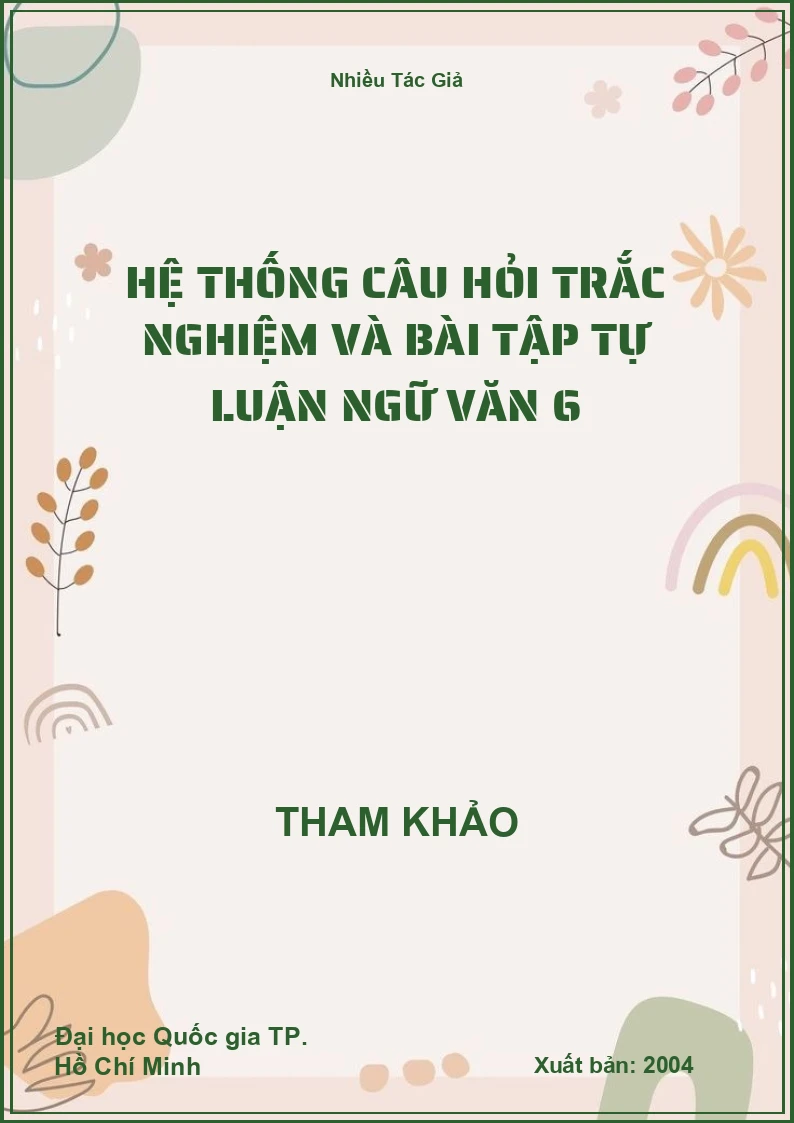 Hệ thống câu hỏi trắc nghiệm và bài tập tự luận Ngữ Văn 6