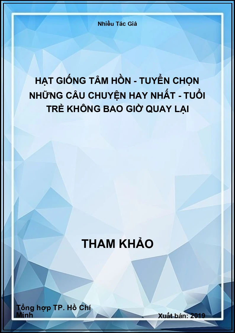 Hạt giống tâm hồn - Tuyển chọn những câu chuyện hay nhất - Tuổi trẻ không bao giờ quay lại