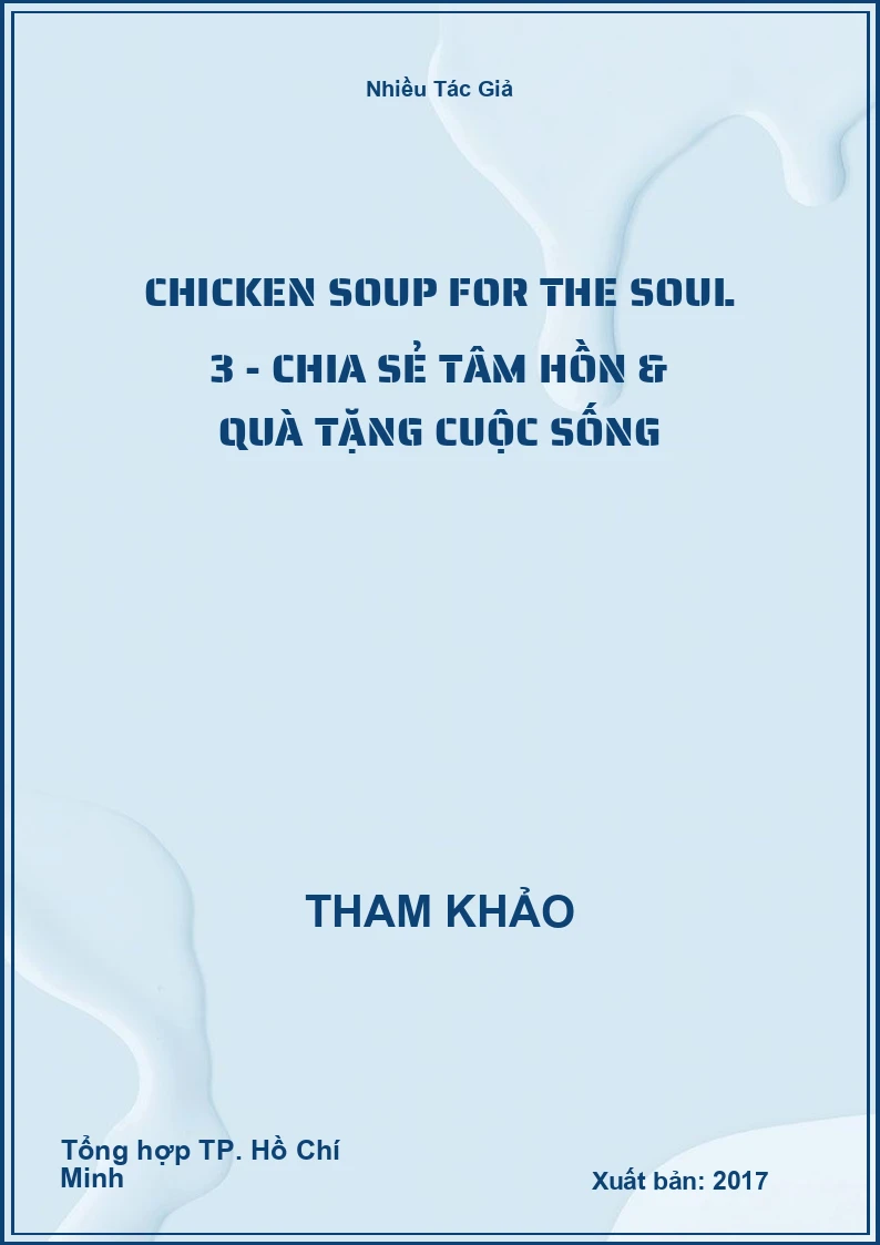 Chicken Soup For The Soul 3 - Chia Sẻ Tâm Hồn & Quà Tặng Cuộc Sống
