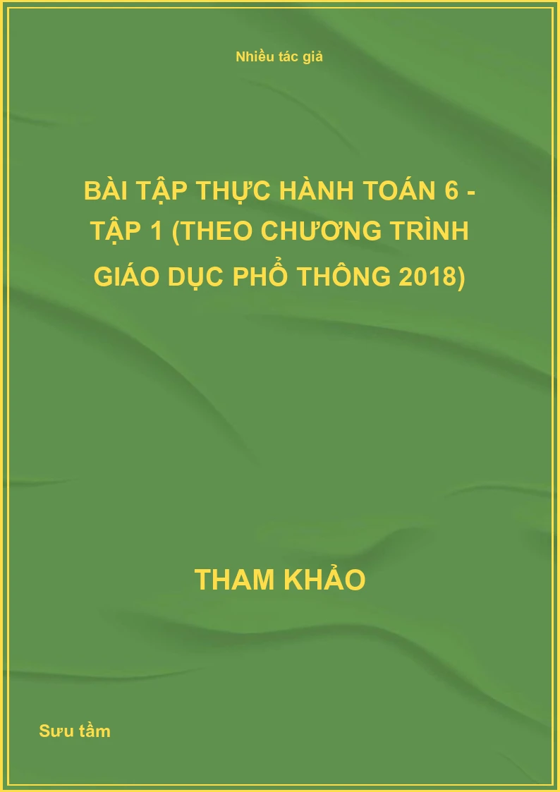 Bài tập thực hành Toán 6 - Tập 1 (Theo Chương trình Giáo dục phổ thông 2018)