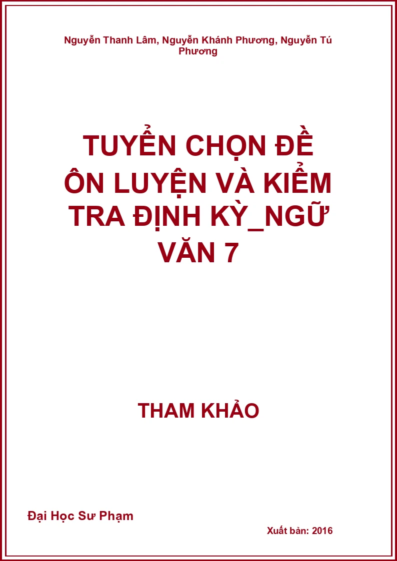 Tuyển Chọn Đề Ôn Luyện Và Kiểm Tra Định Kỳ_Ngữ Văn 7