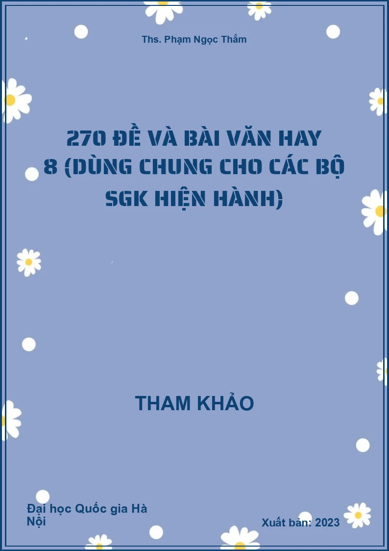 270 đề và bài Văn hay 8 (dùng chung cho các bộ SGK hiện hành)