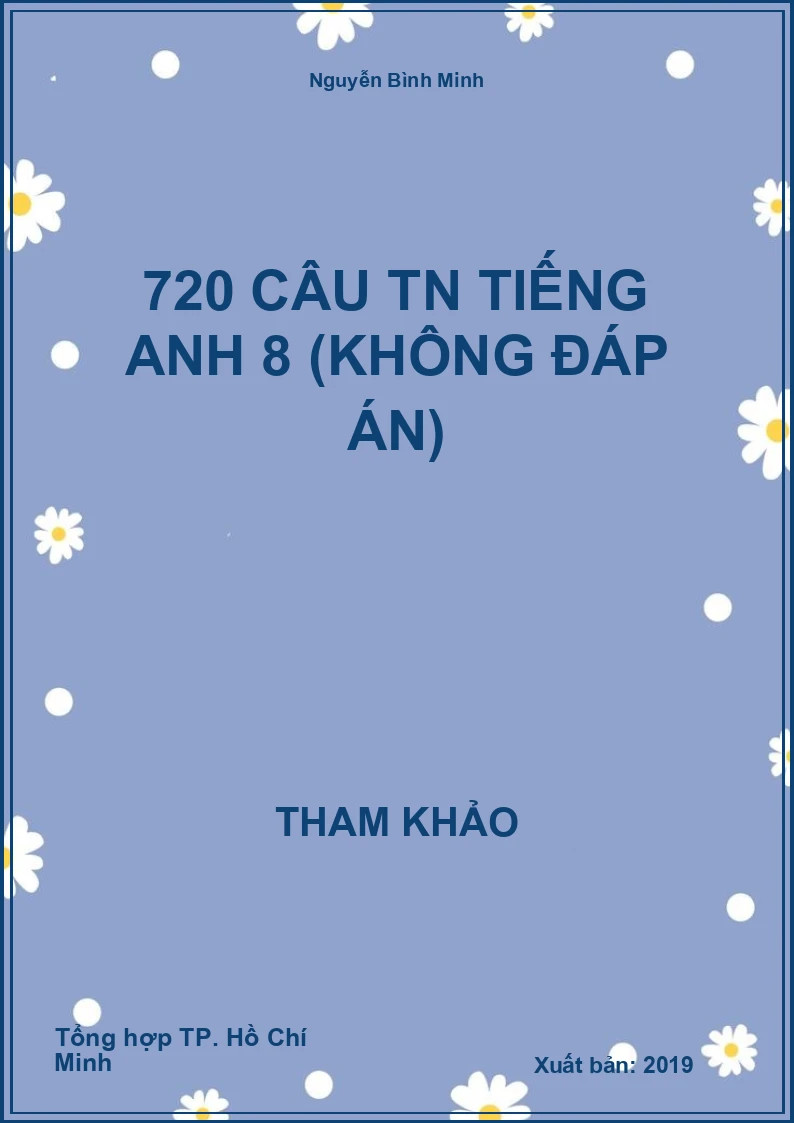 720 câu TN Tiếng Anh 8 (không đáp án)