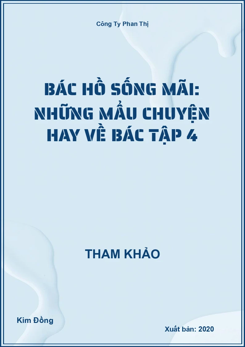 Bác Hồ sống mãi: Những mẩu chuyện hay về Bác Tập 4