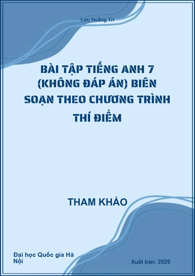 Bài tập Tiếng Anh 7 (không đáp án) biên soạn theo chương trình thí điểm