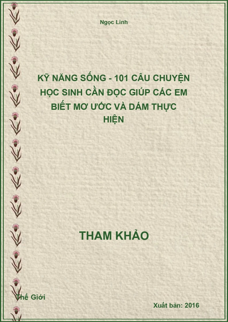 Kỹ Năng Sống - 101 Câu Chuyện Học Sinh Cần Đọc Giúp Các Em Biết Mơ Ước Và Dám Thực Hiện