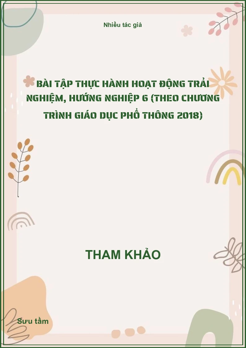 Bài tập thực hành Hoạt động trải nghiệm, hướng nghiệp 6 (Theo Chương trình Giáo dục phổ thông 2018)