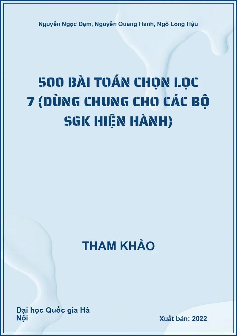 500 Bài Toán chọn lọc 7 (dùng chung cho các bộ SGK hiện hành)