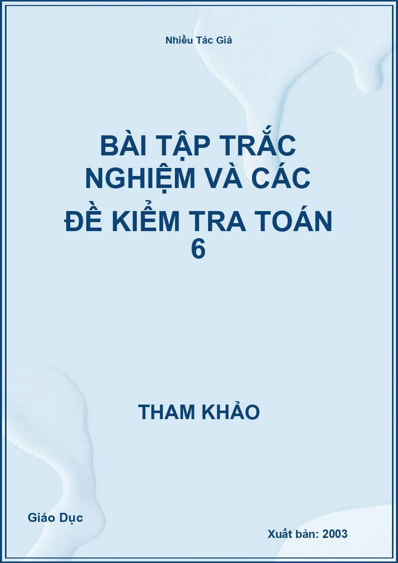 Bài tập trắc nghiệm và các đề kiểm tra Toán 6