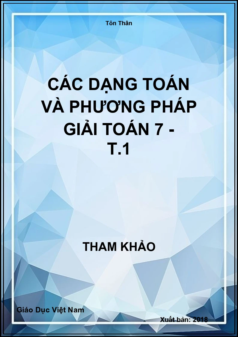 Các dạng Toán và phương pháp giải Toán 7 - T.1