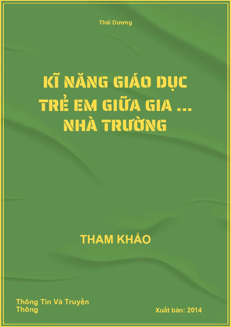 Kĩ năng giáo dục trẻ em giữa gia ... nhà trường