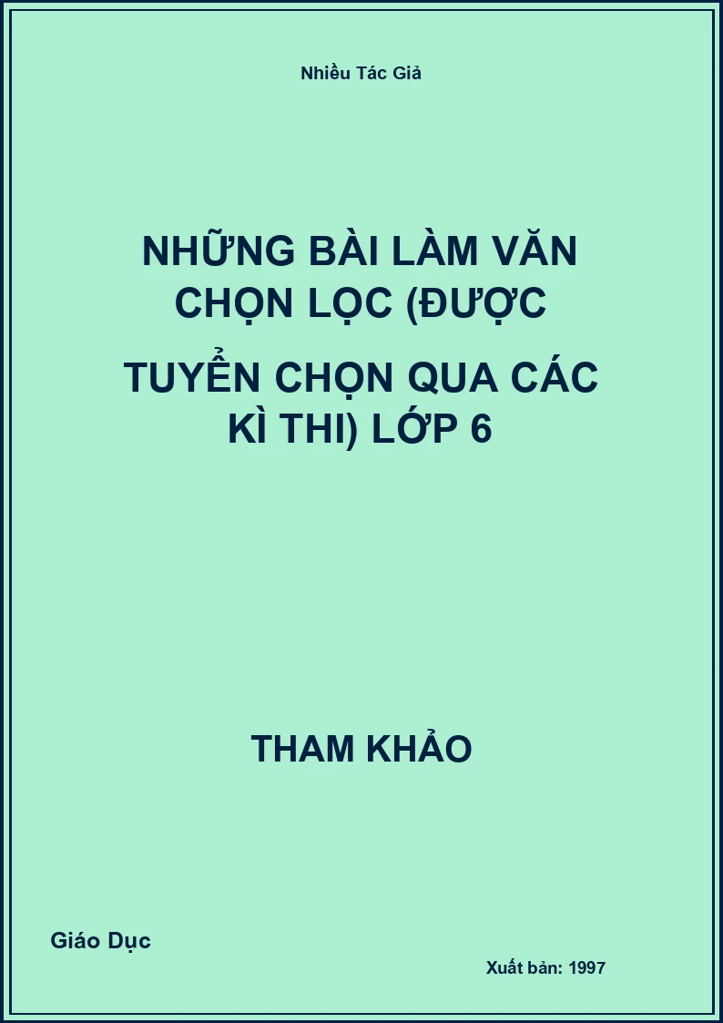 Những bài làm Văn chọn lọc (được tuyển chọn qua các kì thi) lớp 6
