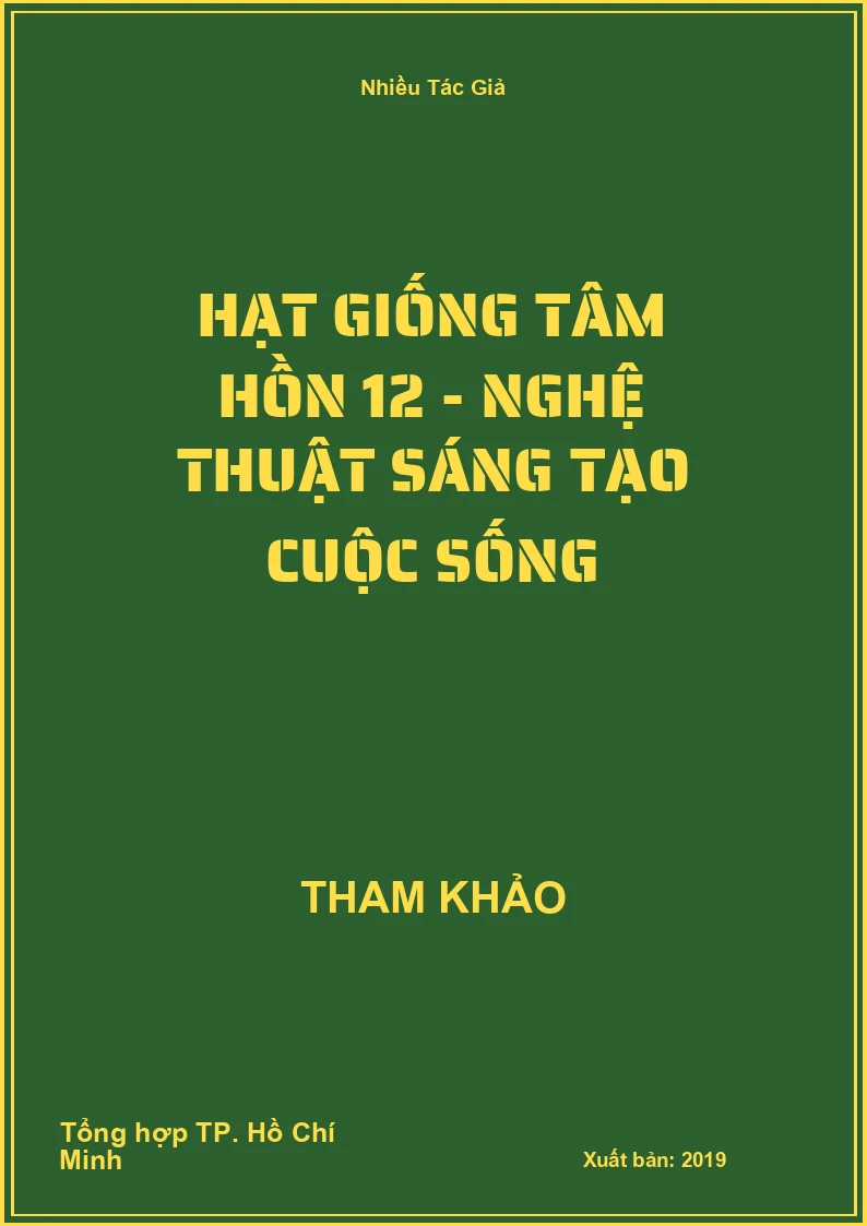 Hạt giống tâm hồn 12 - Nghệ thuật sáng tạo cuộc sống