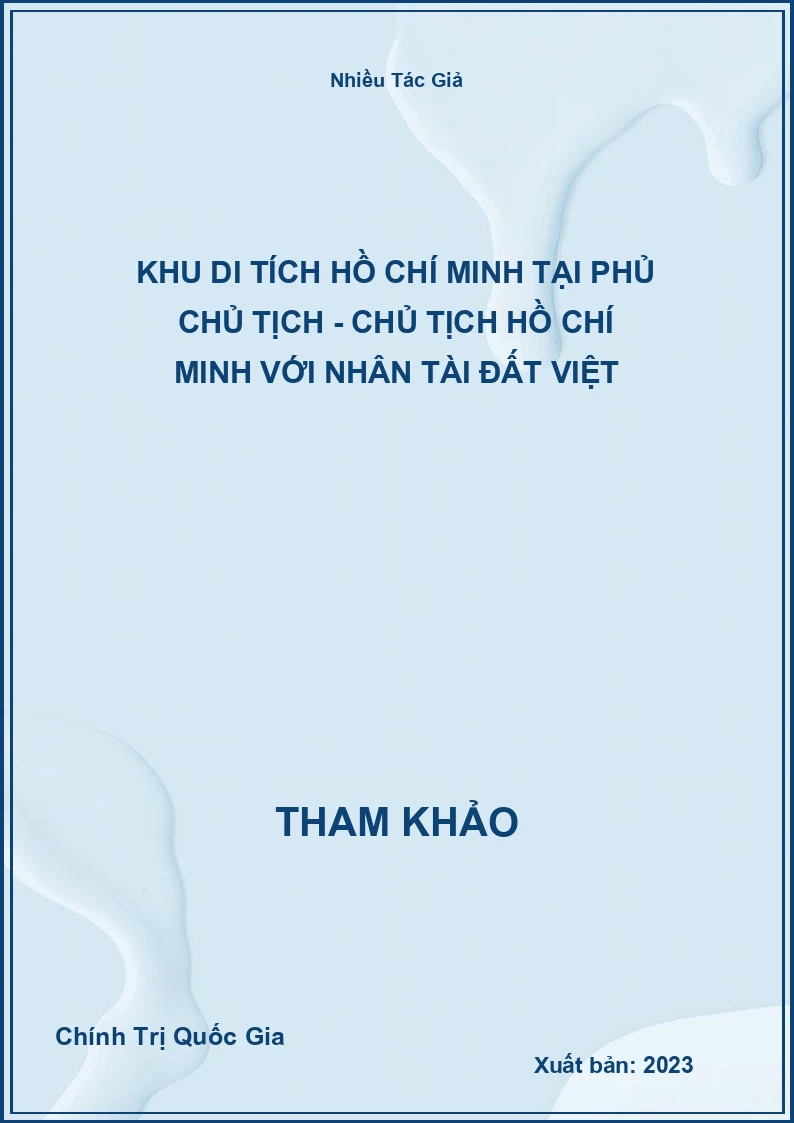 Khu Di Tích Hồ Chí Minh Tại Phủ Chủ Tịch - Chủ Tịch Hồ Chí Minh Với Nhân Tài Đất Việt