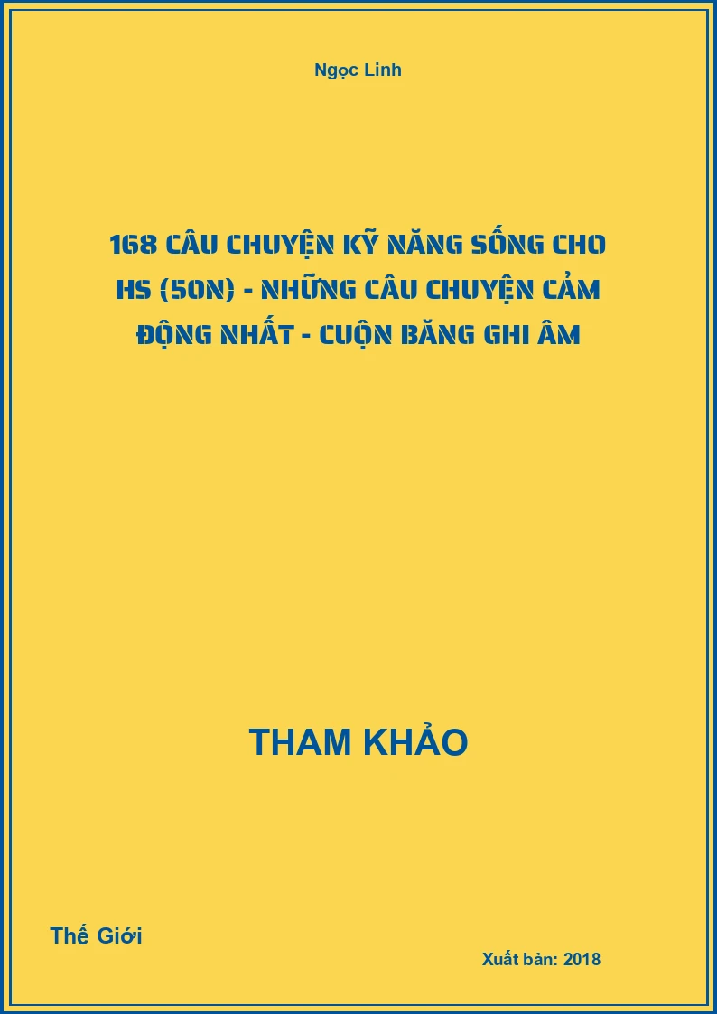 168 câu chuyện kỹ năng sống cho HS (50N) - Những câu chuyện cảm động nhất - Cuộn băng ghi âm