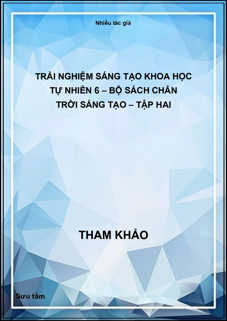 Trải nghiệm sáng tạo Khoa học tự nhiên 6 – Bộ sách Chân trời sáng tạo – Tập hai