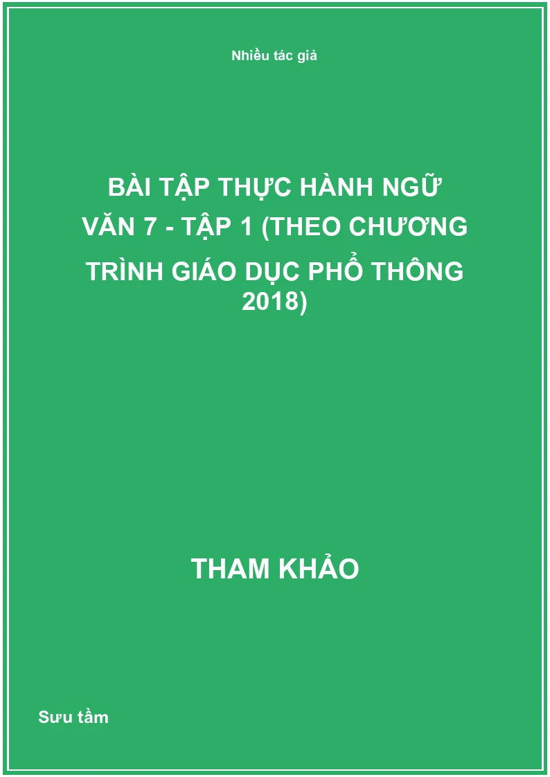 Bài tập thực hành Ngữ văn 7 - Tập 1 (Theo Chương trình Giáo dục phổ thông 2018)