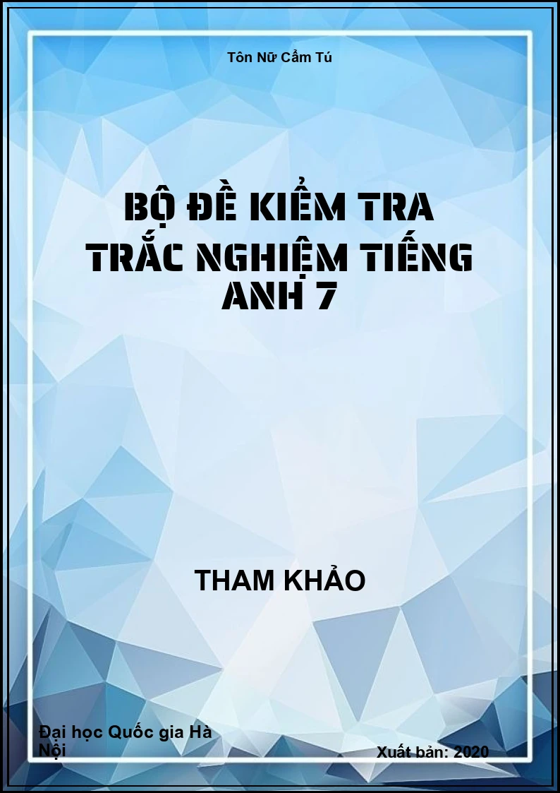 Bộ đề kiểm tra trắc nghiệm Tiếng Anh 7