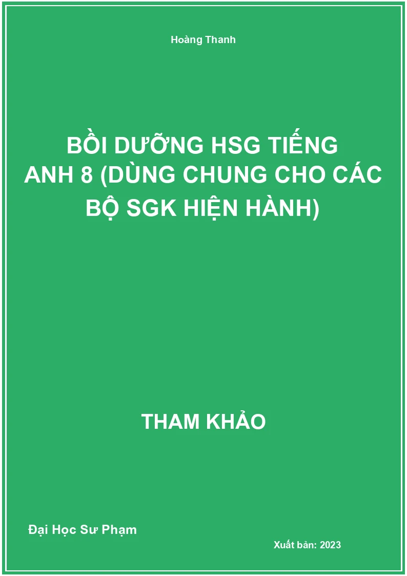 Bồi dưỡng HSG Tiếng Anh 8 (dùng chung cho các bộ SGK hiện hành)