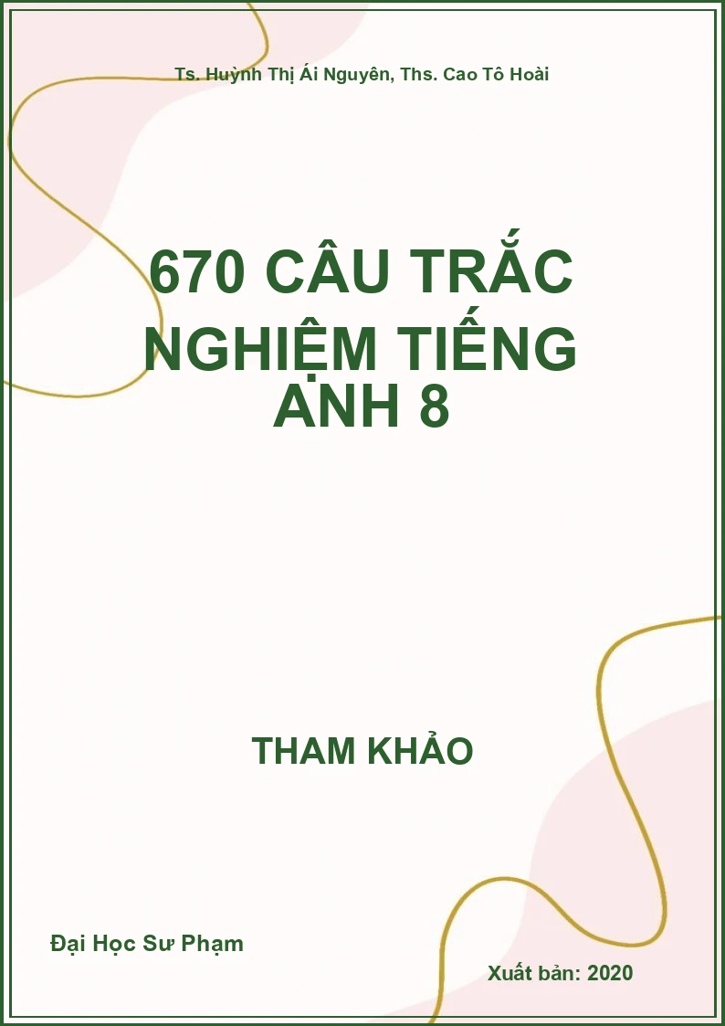 670 câu trắc nghiệm Tiếng Anh 8