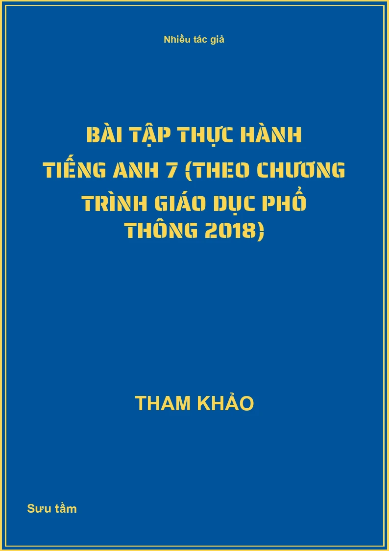 Bài tập thực hành Tiếng Anh 7 (Theo Chương trình giáo dục phổ thông 2018)