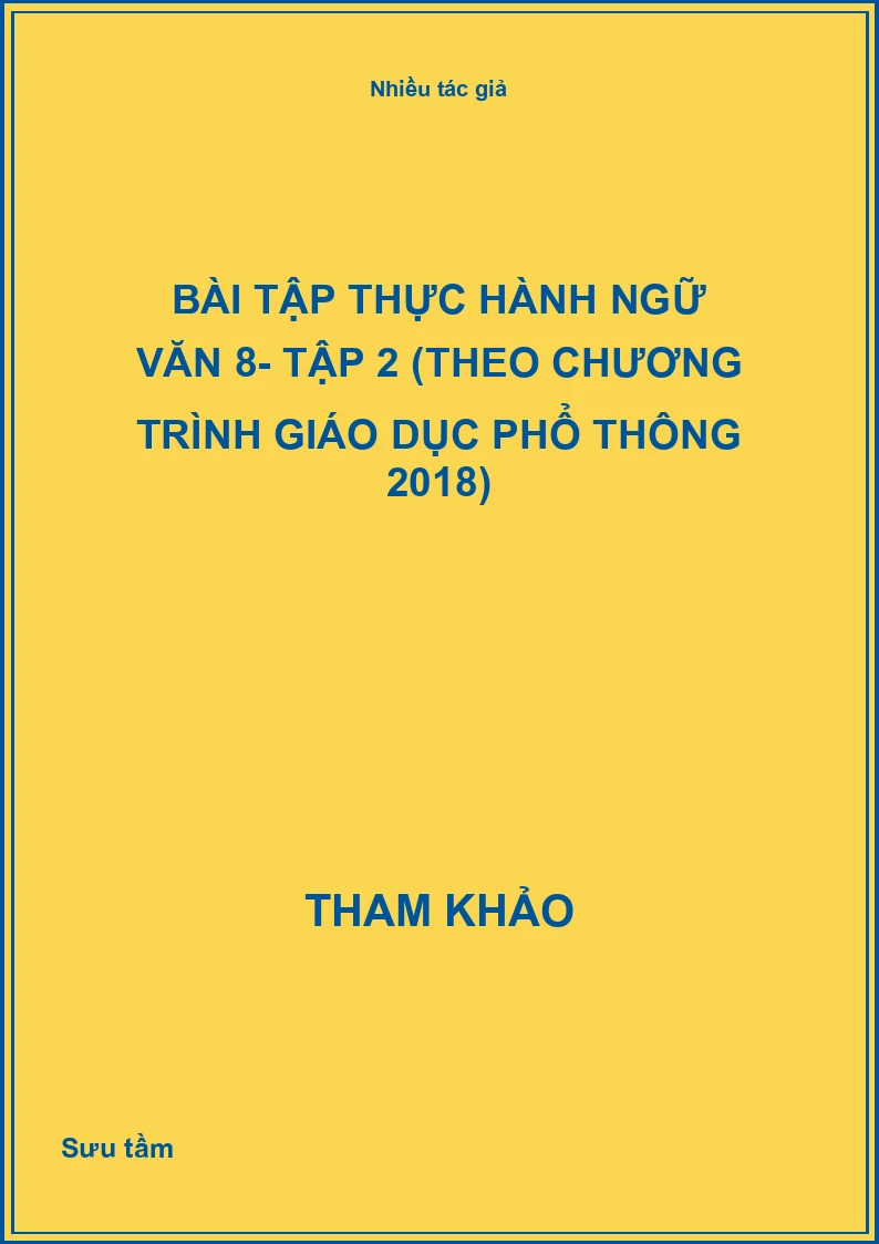 Bài tập thực hành Ngữ văn 8- Tập 2 (Theo Chương trình Giáo dục phổ thông 2018)