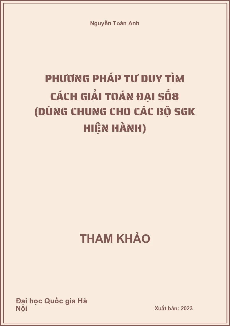 Phương pháp tư duy tìm cách giải Toán Đại Số8 (dùng chung cho các bộ SGK hiện hành)
