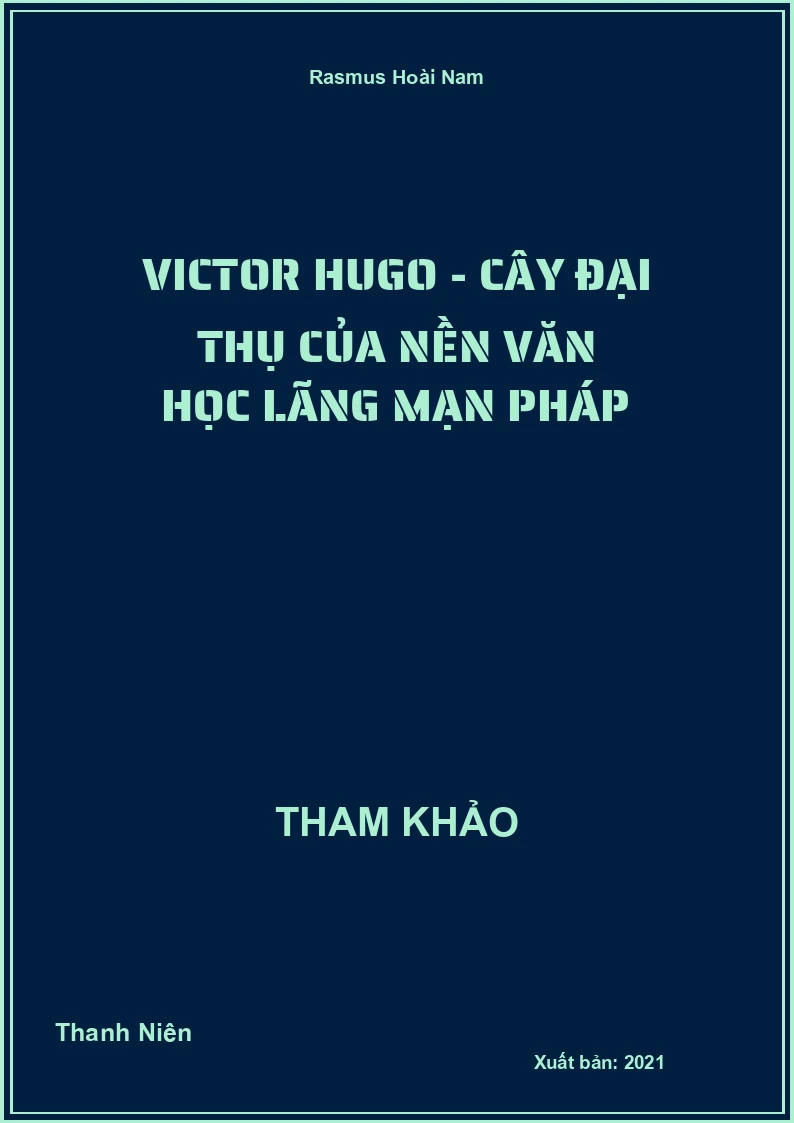 Victor Hugo - cây đại thụ của nền Văn học lãng mạn pháp