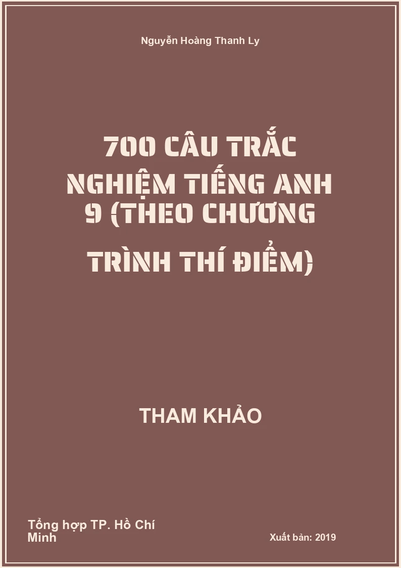 700 câu trắc nghiệm Tiếng Anh 9 (theo chương trình thí điểm)