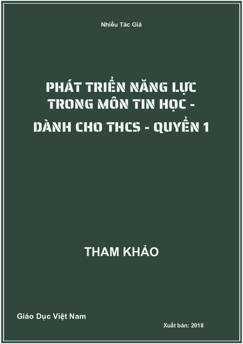 Phát Triển Năng Lực Trong Môn Tin Học - Dành Cho THCS - Quyển 1