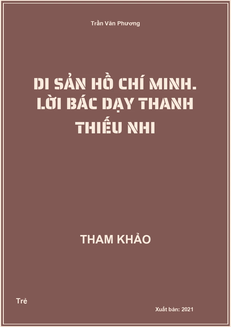 Di sản Hồ Chí Minh. Lời Bác dạy Thanh thiếu nhi