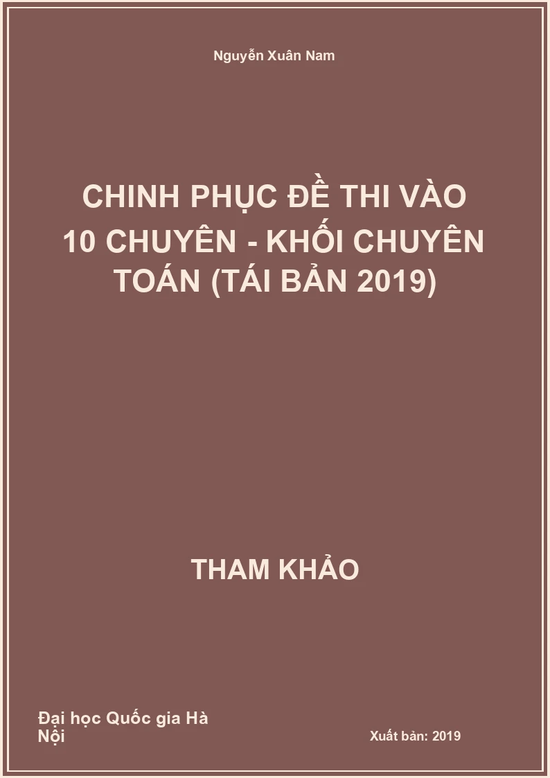 Chinh Phục Đề Thi Vào 10 Chuyên - Khối Chuyên Toán (Tái Bản 2019)