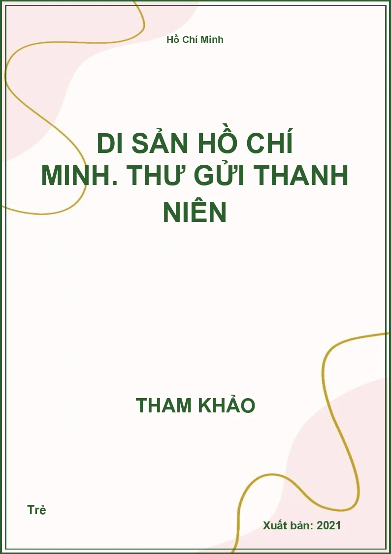 Di sản Hồ Chí Minh. Thư gửi thanh niên