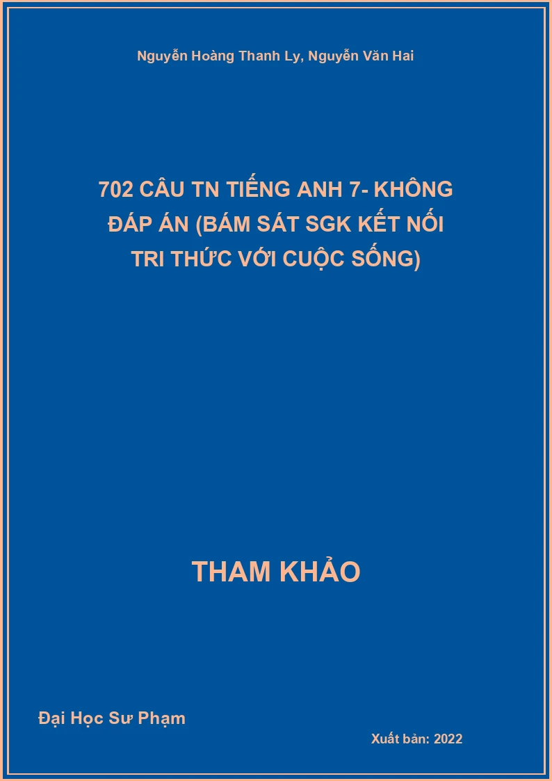 702 câu TN Tiếng Anh 7- không đáp án (bám sát SGK Kết nối tri thức với cuộc sống)
